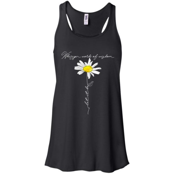 Daisy Whisper Words Of Wisdom Let It Be Shirt