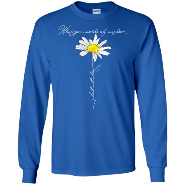 Daisy Whisper Words Of Wisdom Let It Be Shirt