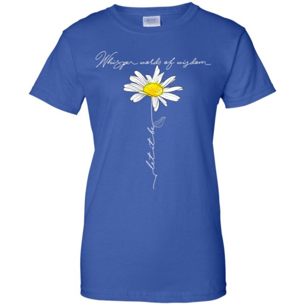 Daisy Whisper Words Of Wisdom Let It Be Shirt