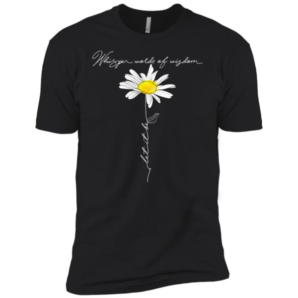 Daisy Whisper Words Of Wisdom Let It Be Shirt