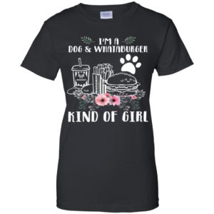 I'm A Dog And Whataburger Kind of Girl Shirt image I'm A Dog And Whataburger Kind of Girl Shirt