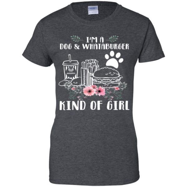 I'm A Dog And Whataburger Kind of Girl Shirt