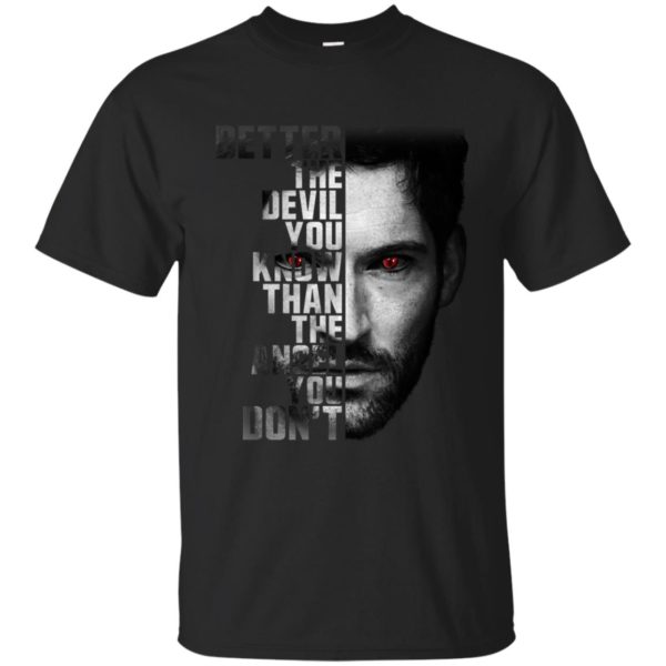 Lucifer Better The Devil You Know Than The Devil You Don't Shirt