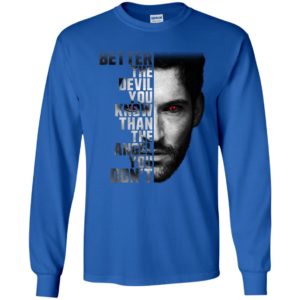 Lucifer Better The Devil You Know Than The Devil You Don't Shirt