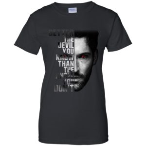 Lucifer Better The Devil You Know Than The Devil You Don't Shirt