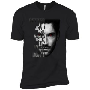 Lucifer Better The Devil You Know Than The Devil You Don't Shirt