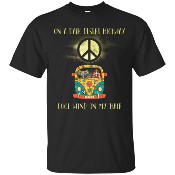 Peace On A Dark Desert Highway Cool Wind In My Hair Shirt