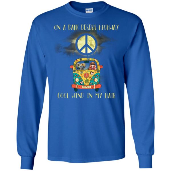Peace On A Dark Desert Highway Cool Wind In My Hair Shirt