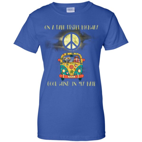 Peace On A Dark Desert Highway Cool Wind In My Hair Shirt