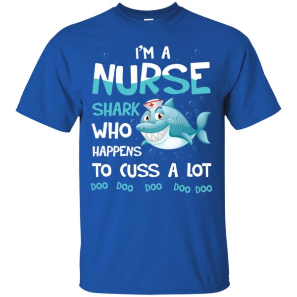 I'm A Nurse Shark Who Happens To Cuss A Lot Shirt