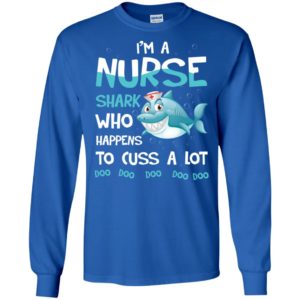 I'm A Nurse Shark Who Happens To Cuss A Lot Shirt image I'm A Nurse Shark Who Happens To Cuss A Lot Shirt
