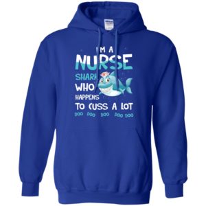 I'm A Nurse Shark Who Happens To Cuss A Lot Shirt image I'm A Nurse Shark Who Happens To Cuss A Lot Shirt