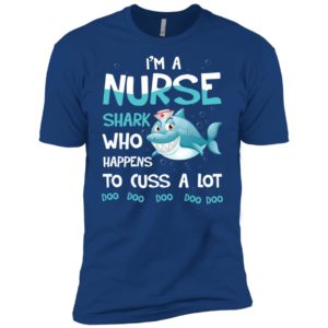 I'm A Nurse Shark Who Happens To Cuss A Lot Shirt image I'm A Nurse Shark Who Happens To Cuss A Lot Shirt