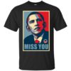 Miss You Barack Obama Shirt
