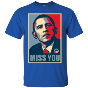 Miss You Barack Obama Shirt