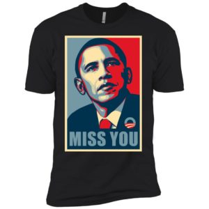 Miss You Barack Obama Shirt