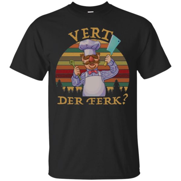 Sweedish Chef Vert Der Ferk Shirt