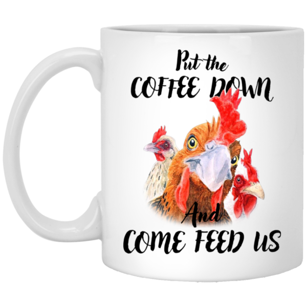 Put The Coffee Down And Come Feed Us White Mug