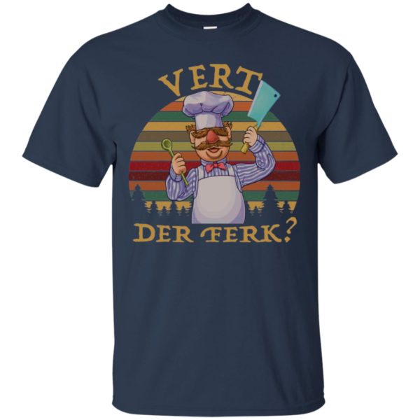 Sweedish Chef Vert Der Ferk Shirt