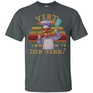 Sweedish Chef Vert Der Ferk Shirt image Sweedish Chef Vert Der Ferk Shirt