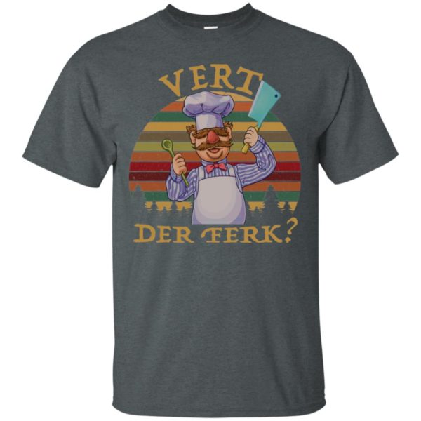 Sweedish Chef Vert Der Ferk Shirt