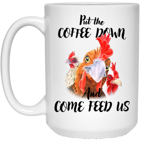 Put The Coffee Down And Come Feed Us White Mug