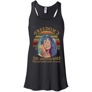 Janis Joplin Freedom’s Just Another Word For Nothing Left To Lose Shirt image Janis Joplin Freedom’s Just Another Word For Nothing Left To Lose Shirt