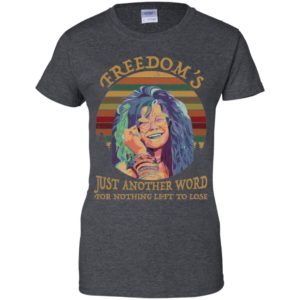 Janis Joplin Freedom’s Just Another Word For Nothing Left To Lose Shirt image Janis Joplin Freedom’s Just Another Word For Nothing Left To Lose Shirt