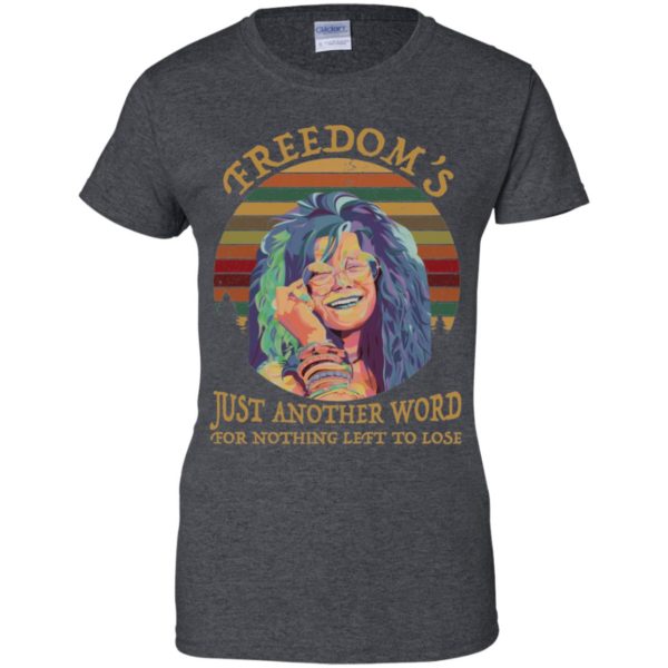 Janis Joplin Freedom’s Just Another Word For Nothing Left To Lose Shirt