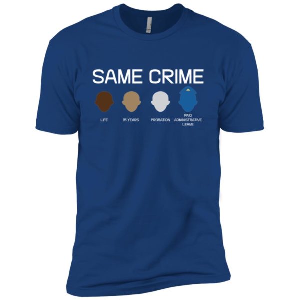 Same Crime Life 15 Years Probation Paid Administrative Leave Shirt