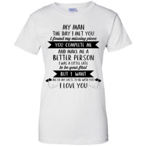 My Man The Day I Met You I Found My Missing Piece Shirt