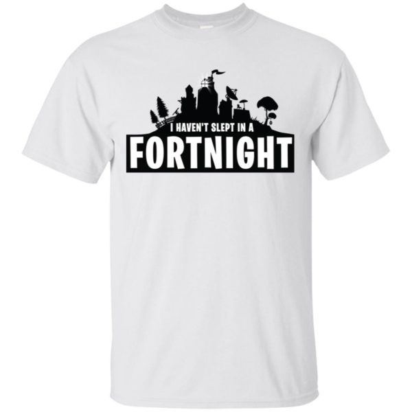 I Haven't Slept in a Fortnight Shirt