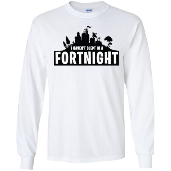 I Haven't Slept in a Fortnight Shirt