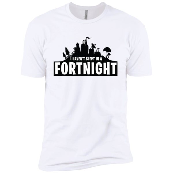 I Haven't Slept in a Fortnight Shirt