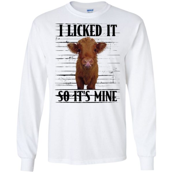 Highland cattle I Licked It So It's Mine Shirt