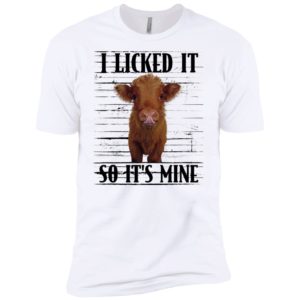 Highland cattle I Licked It So It's Mine Shirt