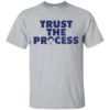 Trust The Process Shirt