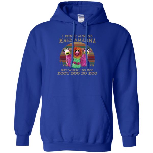 I Don't Always Mahnamahna But I When I Do Doo Doot Doo Do Doo Shirt