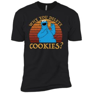 Why You Delete Cookies Monster Vintage Shirt image Why You Delete Cookies Monster Vintage Shirt