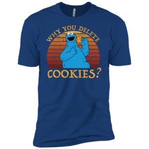 Why You Delete Cookies Monster Vintage Shirt image Why You Delete Cookies Monster Vintage Shirt