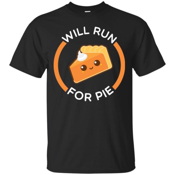 Will Run for Pie Funny Thanksgiving Running Shirt