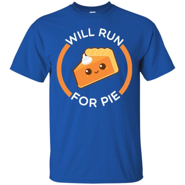 Will Run for Pie Funny Thanksgiving Running Shirt