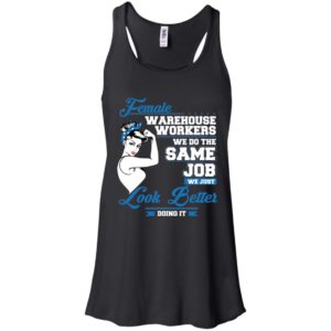 Female Warehouse Workers We Do The Same Job Shirt
