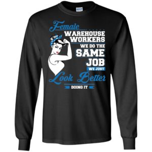 Female Warehouse Workers We Do The Same Job Shirt