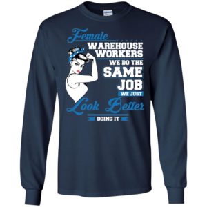 Female Warehouse Workers We Do The Same Job Shirt