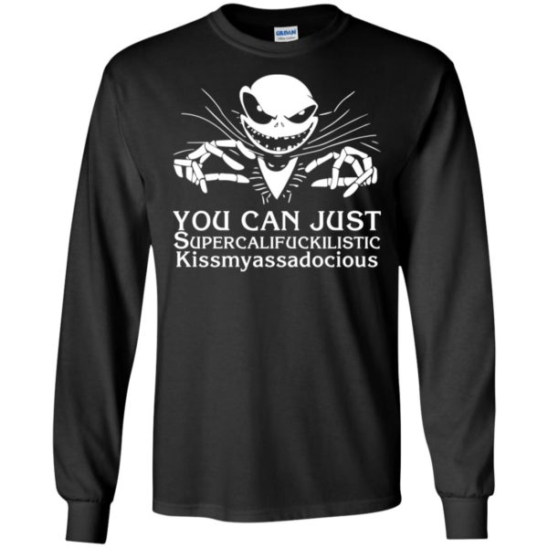 Jack Skellington You Can Just Supercalifuckilistic Kissmyassadocious Shirt