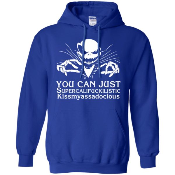 Jack Skellington You Can Just Supercalifuckilistic Kissmyassadocious Shirt