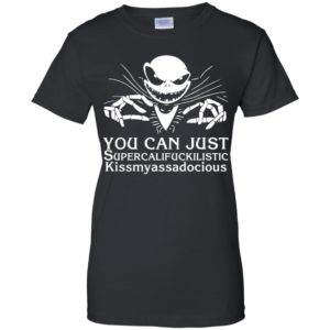 Jack Skellington You Can Just Supercalifuckilistic Kissmyassadocious Shirt