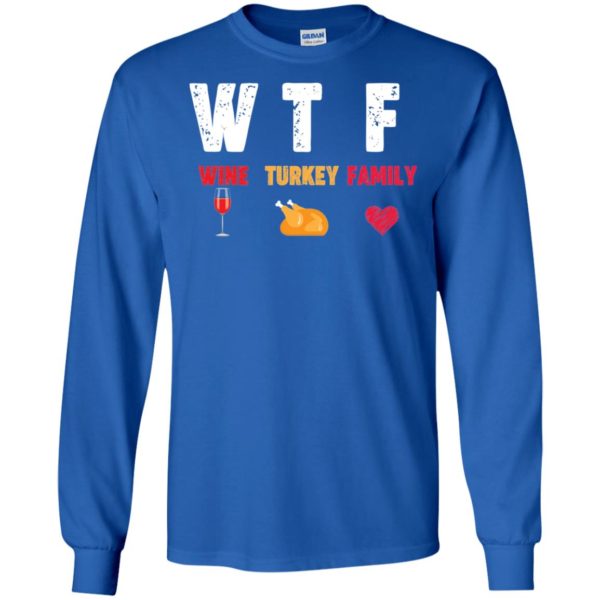 WTF Wine Turkey Family Thanksgiving Day Shirt