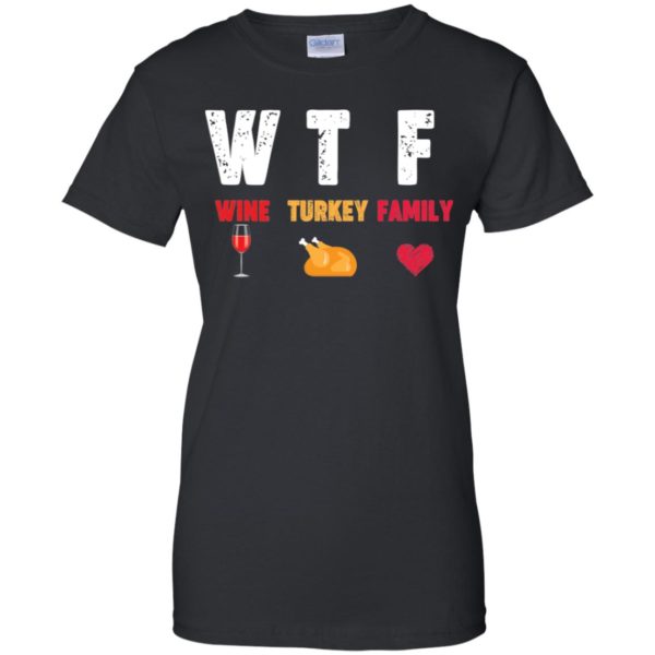 WTF Wine Turkey Family Thanksgiving Day Shirt